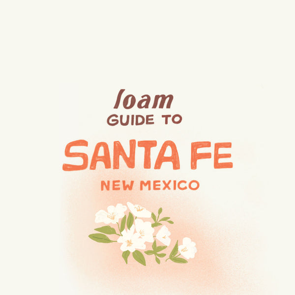loam guide to Santa Fe, NM